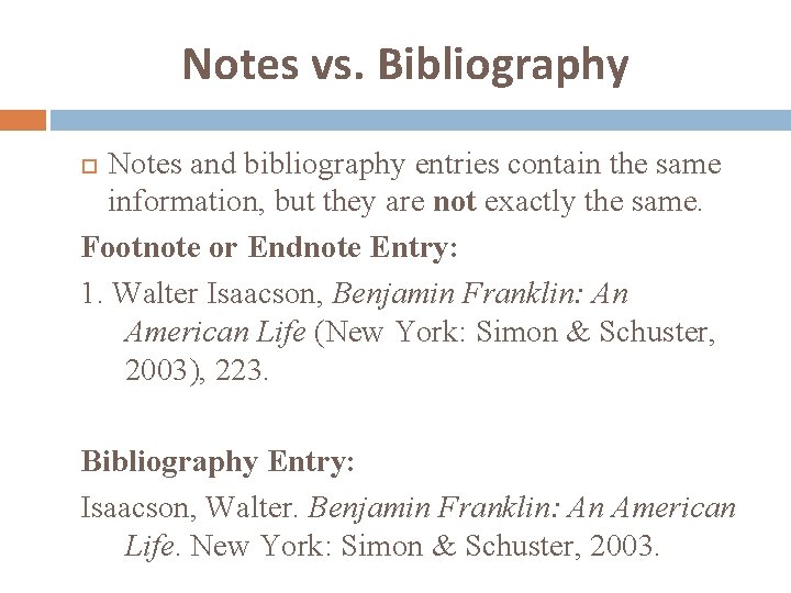 Notes vs. Bibliography Notes and bibliography entries contain the same information, but they are