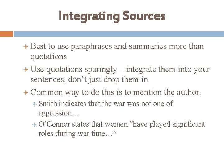 Integrating Sources l Best to use paraphrases and summaries more than quotations l Use