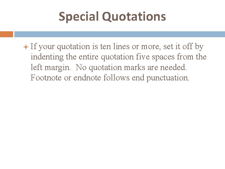 Special Quotations l If your quotation is ten lines or more, set it off