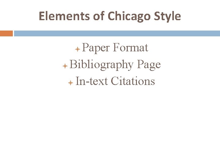 Elements of Chicago Style Paper Format l Bibliography Page l In-text Citations l 