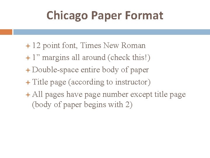 Chicago Paper Format l 12 point font, Times New Roman l 1” margins all