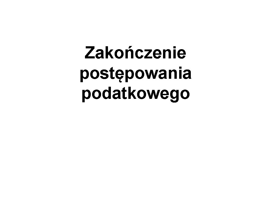 Zakończenie postępowania podatkowego 