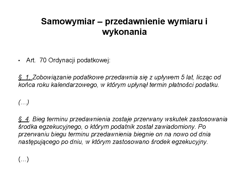 Samowymiar – przedawnienie wymiaru i wykonania • Art. 70 Ordynacji podatkowej: § 1. Zobowiązanie