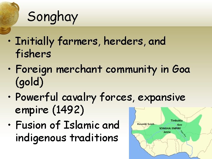 Songhay • Initially farmers, herders, and fishers • Foreign merchant community in Goa (gold)