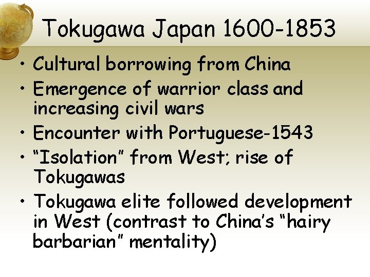 Tokugawa Japan 1600 -1853 • Cultural borrowing from China • Emergence of warrior class