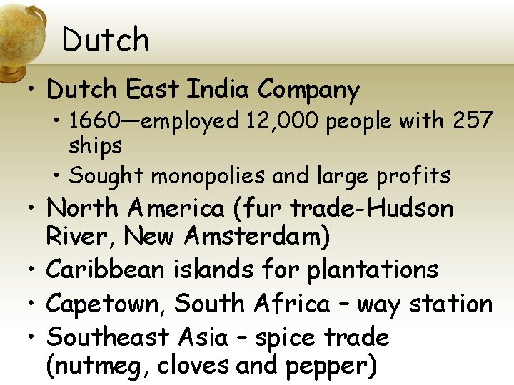 Dutch • Dutch East India Company • 1660—employed 12, 000 people with 257 ships