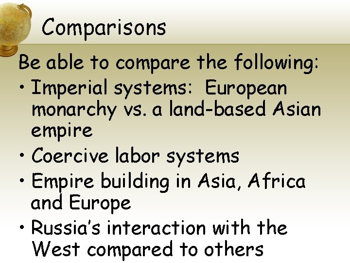 Comparisons Be able to compare the following: • Imperial systems: European monarchy vs. a