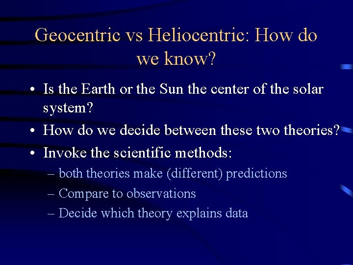 Geocentric vs Heliocentric: How do we know? • Is the Earth or the Sun