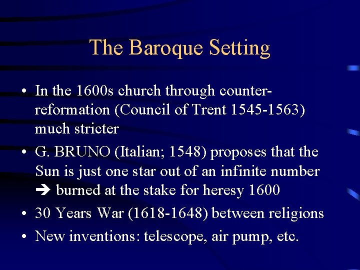 The Baroque Setting • In the 1600 s church through counterreformation (Council of Trent