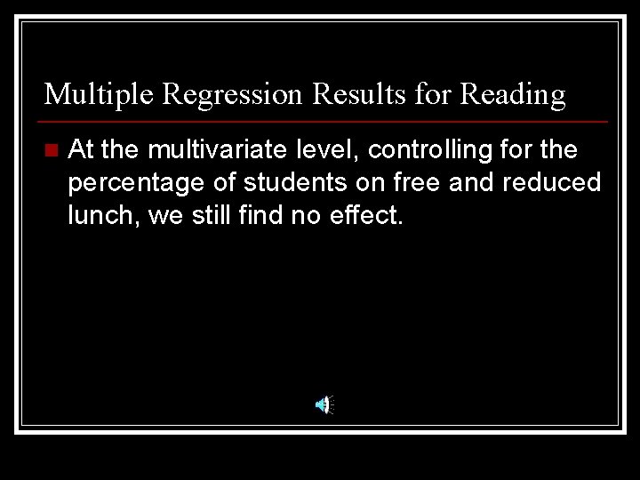 Multiple Regression Results for Reading n At the multivariate level, controlling for the percentage