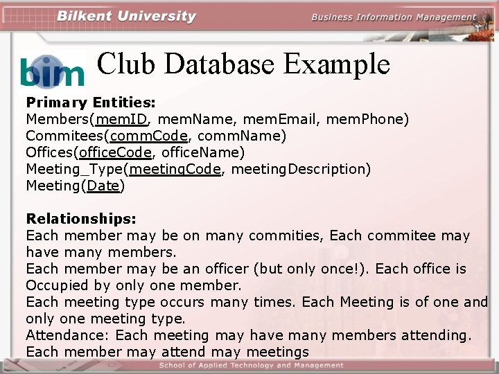 Club Database Example Primary Entities: Members(mem. ID, mem. Name, mem. Email, mem. Phone) Commitees(comm.