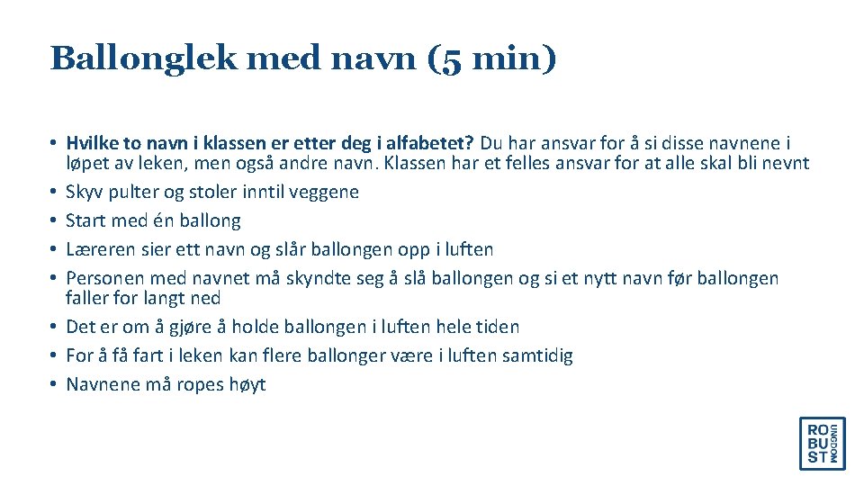 Ballonglek med navn (5 min) • Hvilke to navn i klassen er etter deg