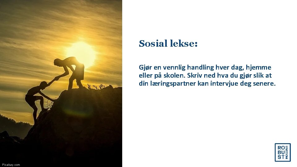 Sosial lekse: Gjør en vennlig handling hver dag, hjemme eller på skolen. Skriv ned