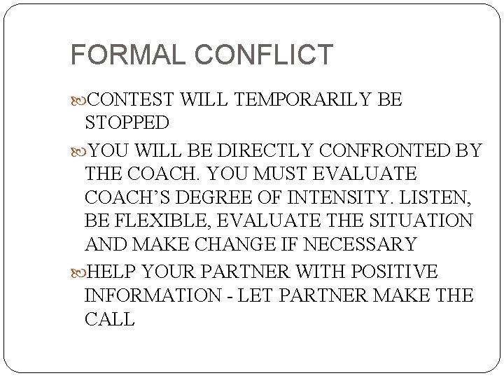 FORMAL CONFLICT CONTEST WILL TEMPORARILY BE STOPPED YOU WILL BE DIRECTLY CONFRONTED BY THE