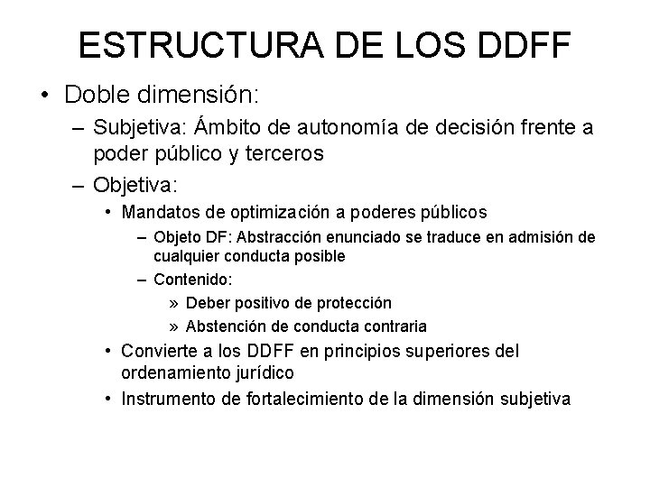 ESTRUCTURA DE LOS DDFF • Doble dimensión: – Subjetiva: Ámbito de autonomía de decisión