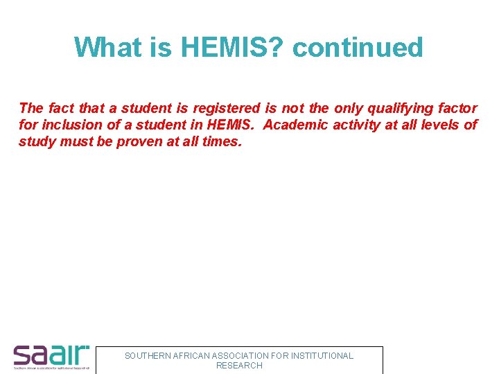 What is HEMIS? continued The fact that a student is registered is not the