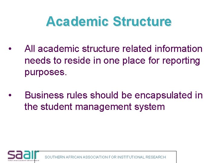 Academic Structure • All academic structure related information needs to reside in one place