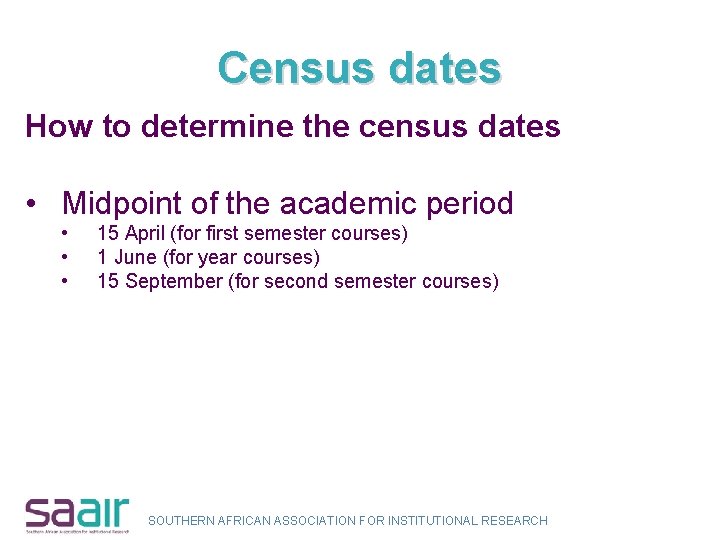 Census dates How to determine the census dates • Midpoint of the academic period