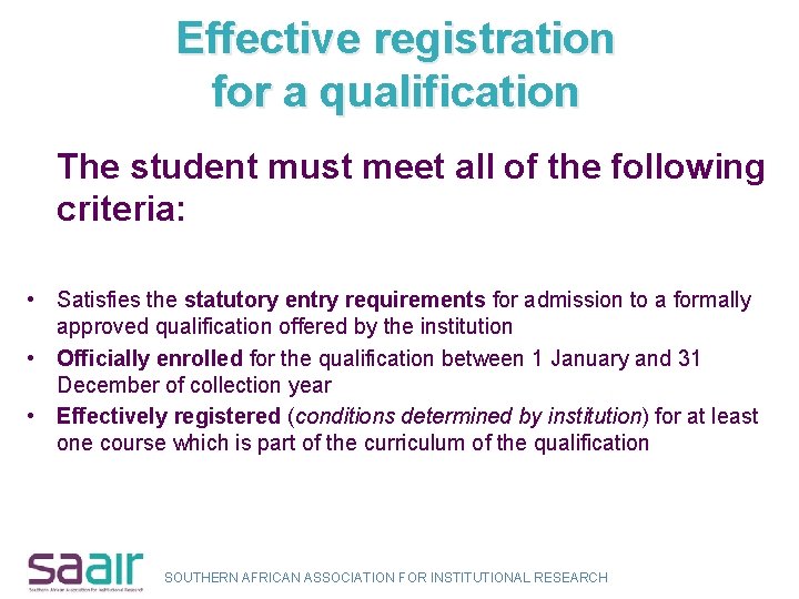 Effective registration for a qualification The student must meet all of the following criteria: