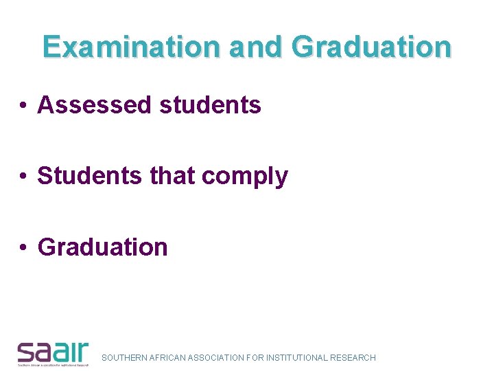 Examination and Graduation • Assessed students • Students that comply • Graduation SOUTHERN AFRICAN