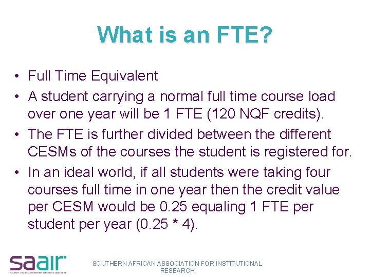 What is an FTE? • Full Time Equivalent • A student carrying a normal