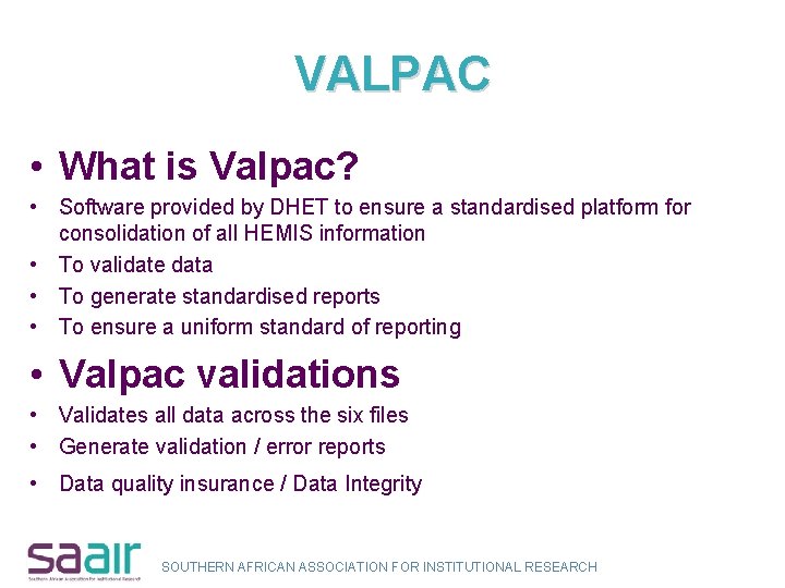 VALPAC • What is Valpac? • Software provided by DHET to ensure a standardised