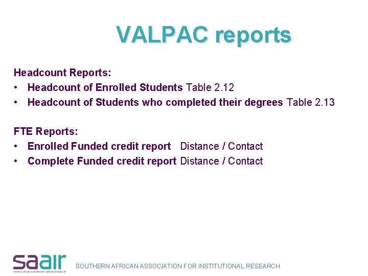 VALPAC reports Headcount Reports: • Headcount of Enrolled Students Table 2. 12 • Headcount
