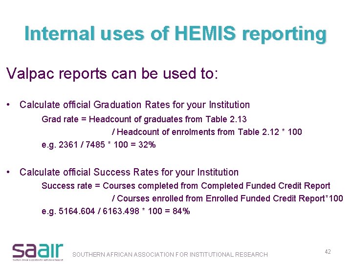 Internal uses of HEMIS reporting Valpac reports can be used to: • Calculate official