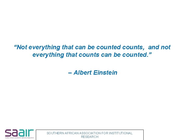 “Not everything that can be counted counts, and not everything that counts can be