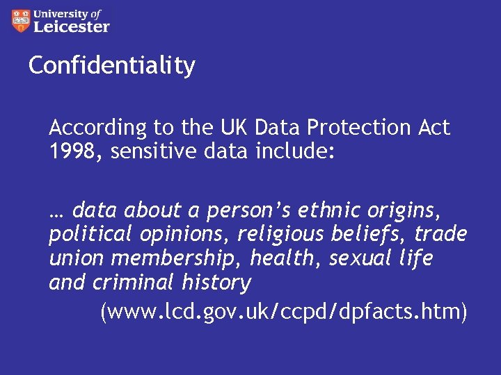 Confidentiality According to the UK Data Protection Act 1998, sensitive data include: … data