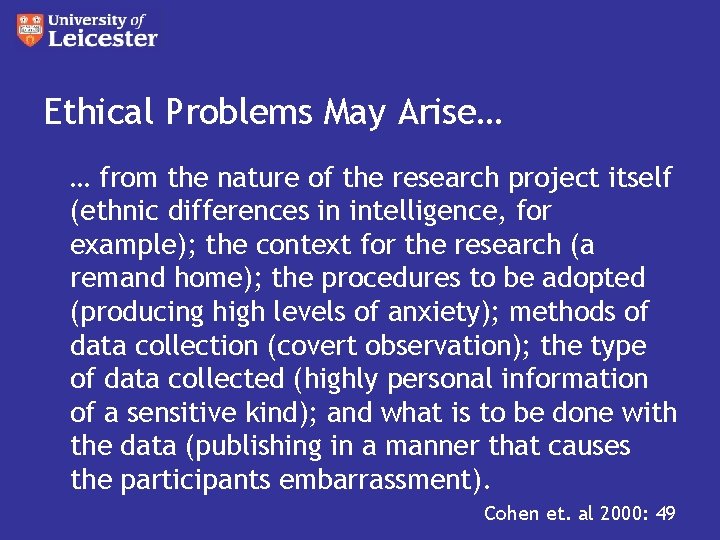 Ethical Problems May Arise… … from the nature of the research project itself (ethnic