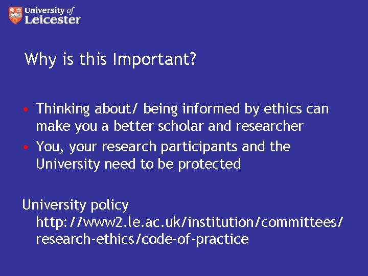 Why is this Important? • Thinking about/ being informed by ethics can make you