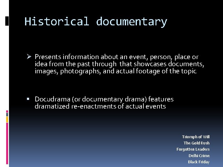 Historical documentary Ø Presents information about an event, person, place or idea from the