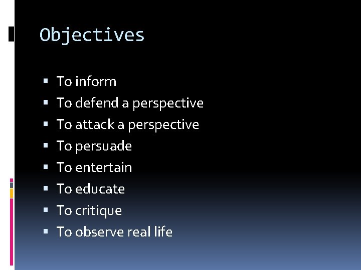 Objectives To inform To defend a perspective To attack a perspective To persuade To