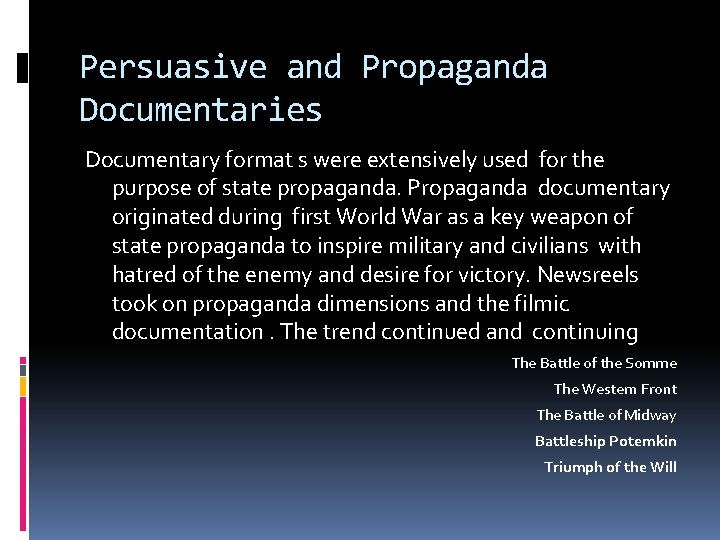 Persuasive and Propaganda Documentaries Documentary format s were extensively used for the purpose of