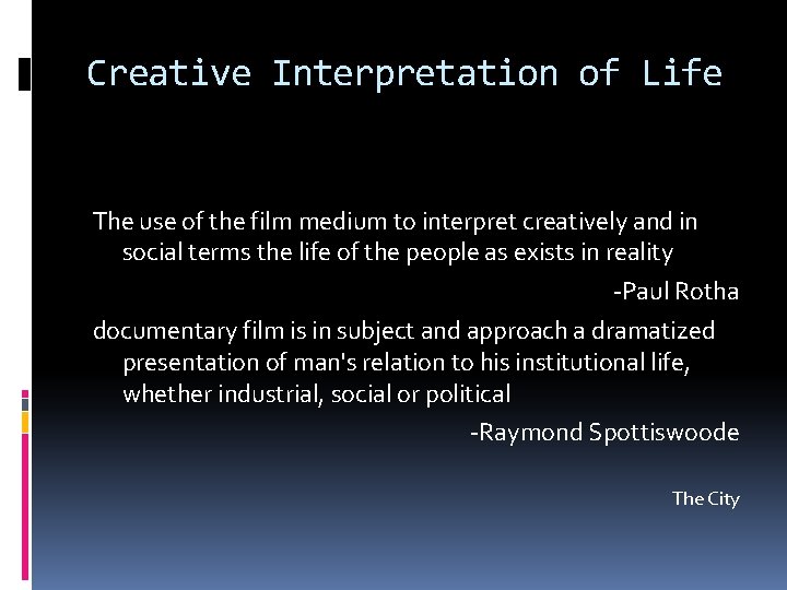 Creative Interpretation of Life The use of the film medium to interpret creatively and