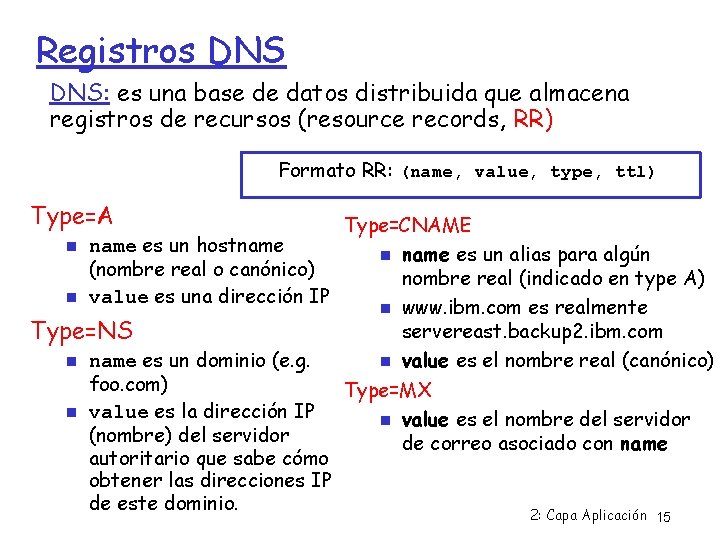 Registros DNS: es una base de datos distribuida que almacena registros de recursos (resource