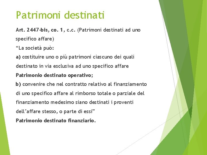 Patrimoni destinati Art. 2447 -bis, co. 1, c. c. (Patrimoni destinati ad uno specifico