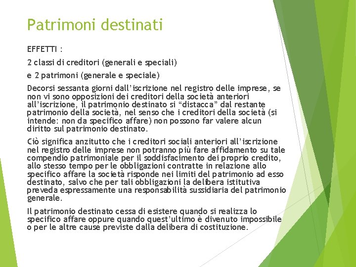 Patrimoni destinati EFFETTI : 2 classi di creditori (generali e speciali) e 2 patrimoni