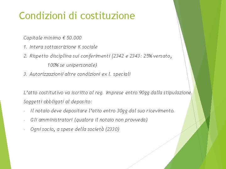 Condizioni di costituzione Capitale minimo € 50. 000 1. Intera sottoscrizione K sociale 2.