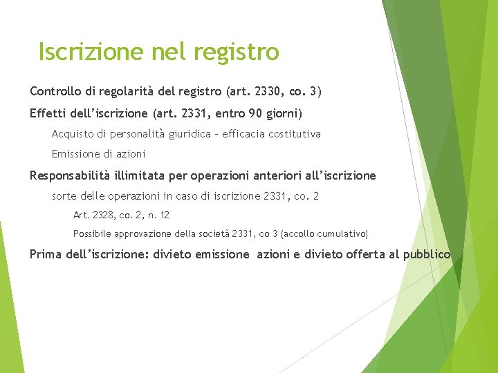 Iscrizione nel registro Controllo di regolarità del registro (art. 2330, co. 3) Effetti dell’iscrizione