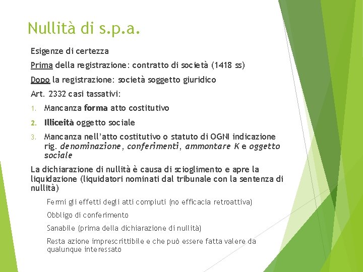 Nullità di s. p. a. Esigenze di certezza Prima della registrazione: contratto di società