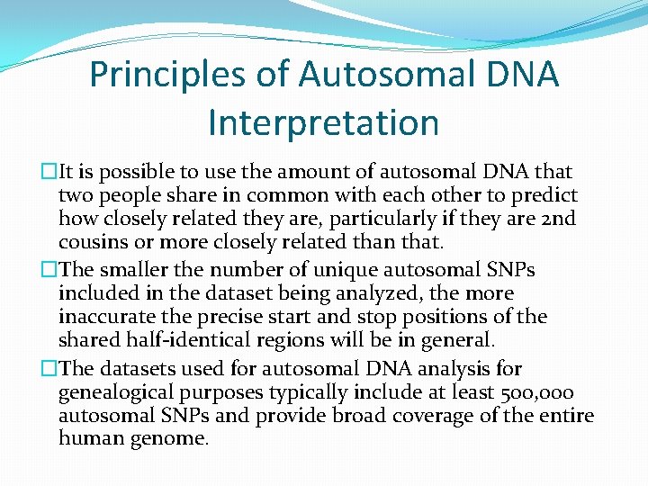 Principles of Autosomal DNA Interpretation �It is possible to use the amount of autosomal Principles of Autosomal DNA Interpretation �It is possible to use the amount of autosomal
