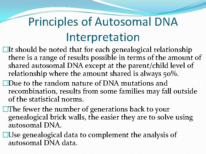 Principles of Autosomal DNA Interpretation �It should be noted that for each genealogical relationship Principles of Autosomal DNA Interpretation �It should be noted that for each genealogical relationship