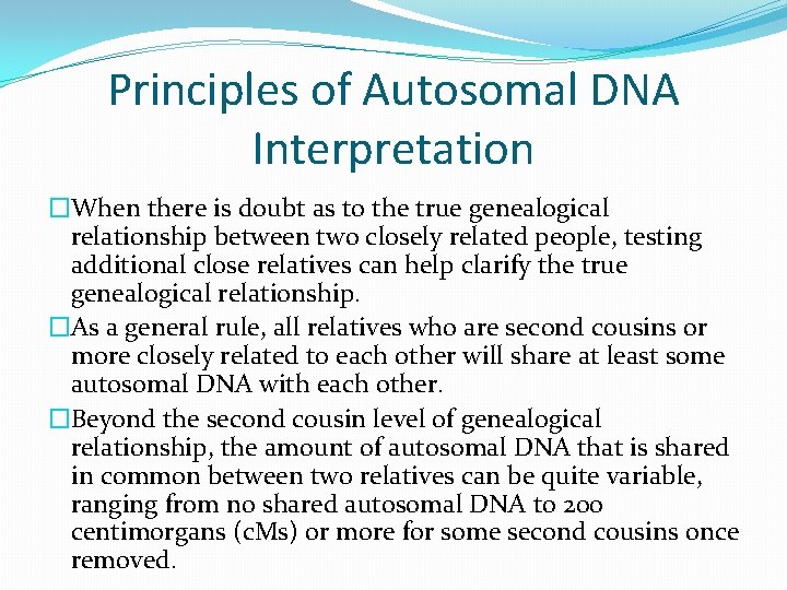Principles of Autosomal DNA Interpretation �When there is doubt as to the true genealogical Principles of Autosomal DNA Interpretation �When there is doubt as to the true genealogical