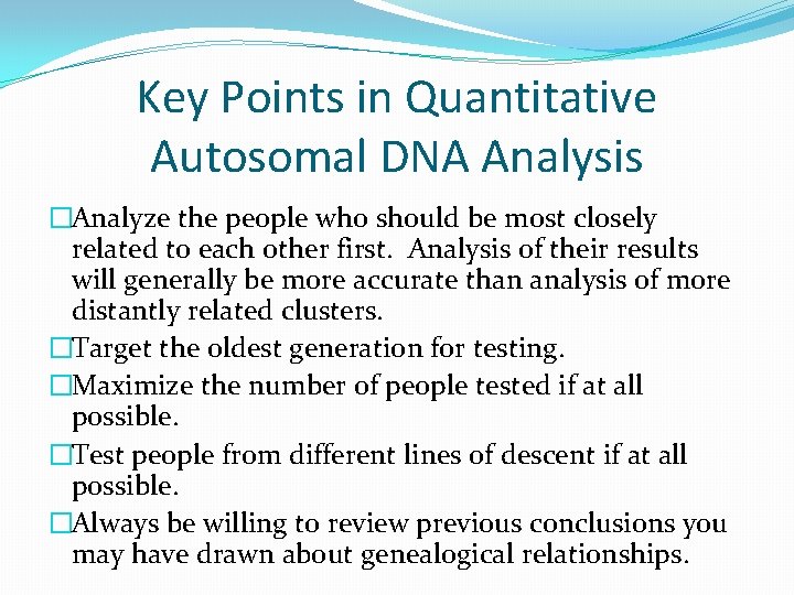 Key Points in Quantitative Autosomal DNA Analysis �Analyze the people who should be most Key Points in Quantitative Autosomal DNA Analysis �Analyze the people who should be most
