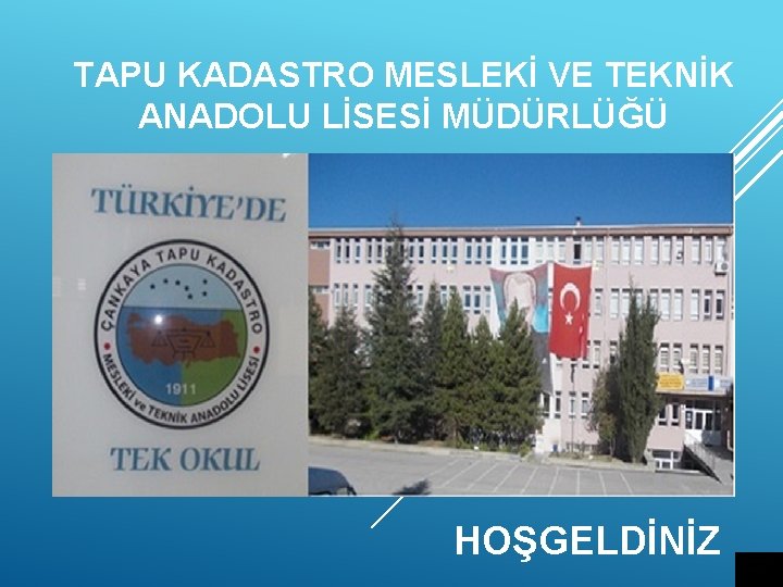 TAPU KADASTRO MESLEKİ VE TEKNİK ANADOLU LİSESİ MÜDÜRLÜĞÜ HOŞGELDİNİZ 