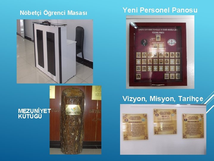 Nöbetçi Öğrenci Masası Yeni Personel Panosu Vizyon, Misyon, Tarihçe MEZUNİYET KÜTÜĞÜ 