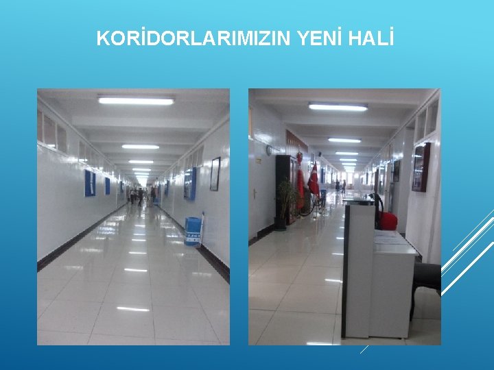 KORİDORLARIMIZIN YENİ HALİ 