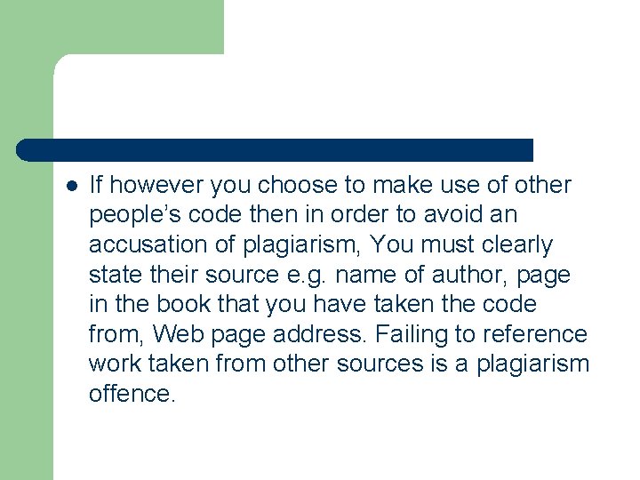 l If however you choose to make use of other people’s code then in